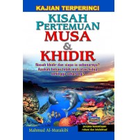 KISAH PERTEMUAN MUSA & KHIDIR